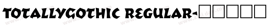 TotallyGothic Regular字体转换